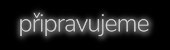 pripravujeme